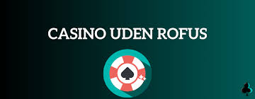 Udenlandske Casino Uden ROFUS Sider En Guide til Ansvarligt Spil Udenlandske Casino Uden ROFUS Sider En Guide til Ansvarligt Spil